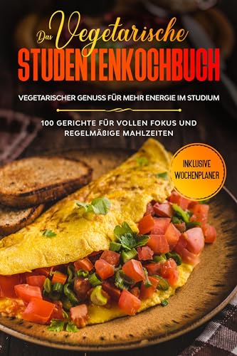 Das vegetarische Studentenkochbuch - vegetarischer Genuss für mehr Energie im Studium: 100 Gerichte für vollen Fokus und regelmäßige Mahlzeiten | Inklusive Wochenplaner Das vegetarische Studentenkochbuch - vegetarischer Genuss für mehr Energie im Studium: 100 Gerichte für vollen Fokus und regelmäßige Mahlzeiten | Inklusive Wochenplaner von edition JT