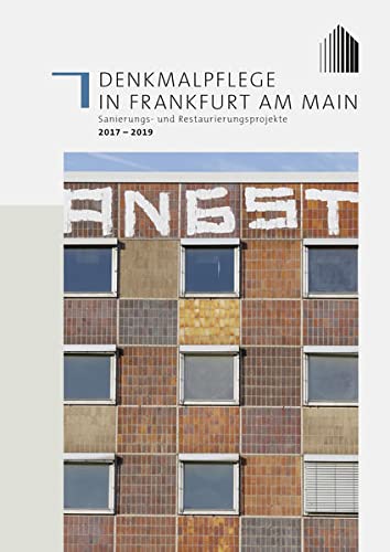 Denkmalpflege in Frankfurt am Main: Sanierungs- und Restaurierungsprojekte 2017 - 2019 von Henrich Editionen
