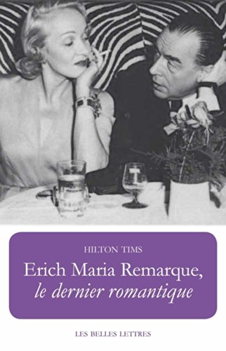 Erich Maria Remarque, Le Dernier Romantique (Romans, Essais, Poesie, Documents) von Les Belles Lettres