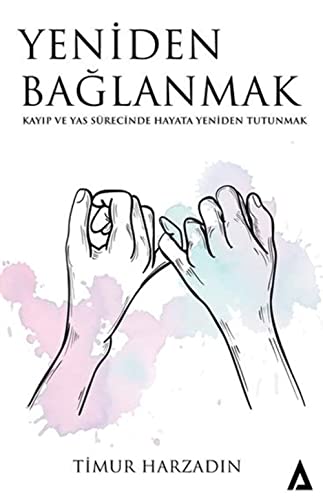 Yeniden Bağlanmak: Kayıp ve Yas Sürecinde Hayata Yeniden Tutunmak