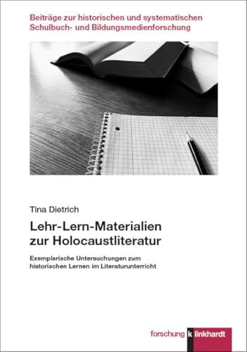 Lehr-Lern-Materialien zur Holocaustliteratur: Exemplarische Untersuchungen zum historischen Lernen im Literaturunterricht (klinkhardt forschung. ... Schulbuch- und Bildungsmedienforschung) von Verlag Julius Klinkhardt GmbH & Co. KG