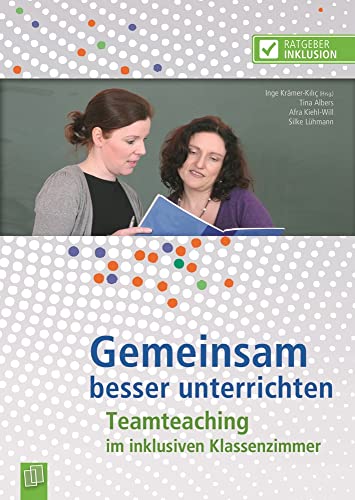 Gemeinsam besser unterrichten: Teamteaching im inklusiven Klassenzimmer (Ratgeber Inklusion) von Verlag An Der Ruhr