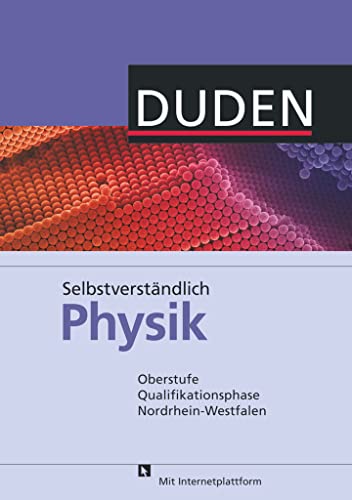 Selbstverständlich Physik - Nordrhein-Westfalen - Oberstufe Qualifikationsphase: Schulbuch von Duden Schulbuch