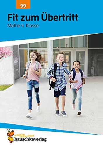 Übungsheft Fit zum Übertritt - Tests in Mathe 4. Klasse: Echte Klassenarbeiten mit Punktevergabe und Lösungen - Rechnen üben (Lernzielkontrollen, Band 99)