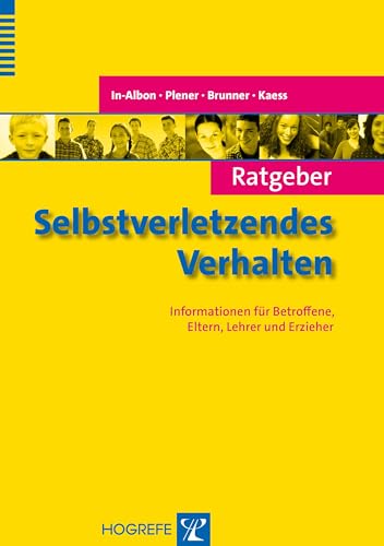Ratgeber Selbstverletzendes Verhalten: Informationen für Betroffene, Eltern, Lehrer und Erzieher (Ratgeber Kinder- und Jugendpsychotherapie) von Hogrefe Verlag GmbH + Co.