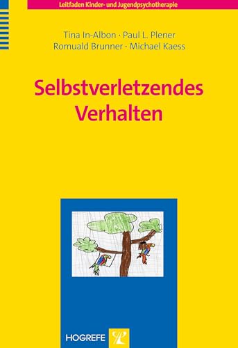 Selbstverletzendes Verhalten (Leitfaden Kinder- und Jugendpsychotherapie) von Hogrefe Verlag GmbH + Co.