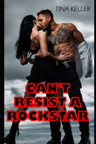 Can't resist a Rockstar: Wer kann schon einem Rockstar widerstehen? (Rockstar Romance - Einzelbände)
