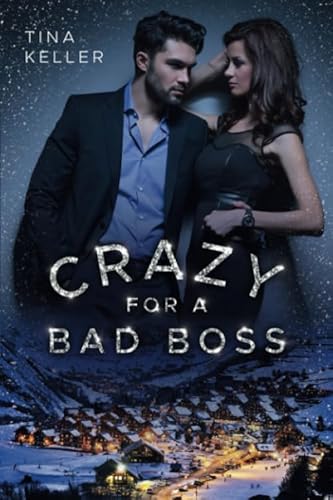 Crazy for a Bad Boss (Lustige Winter Liebesromane, Band 4) von Independently published