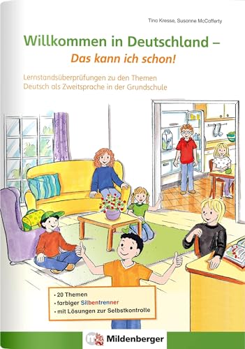 Willkommen in Deutschland – Das kann ich schon!: Lernstandsüberprüfungen zu den Themen Deutsch als Zweitsprache in der Grundschule Willkommen in Deutschland – Das kann ich schon!: Lernstandsüberprüfungen zu den Themen Deutsch als Zweitsprache in der Grundschule