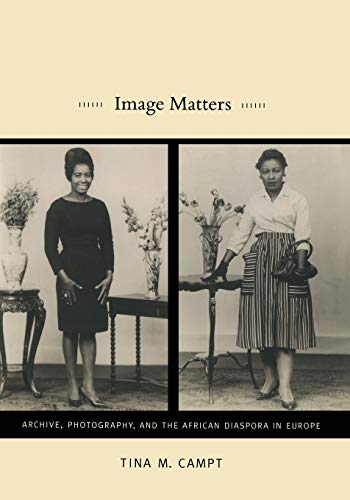 Image Matters: Archive, Photography, and the African Diaspora in Europe von Duke University Press