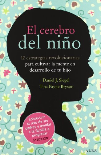 El cerebro del niño: 12 estrategias revolucionarias para cultivar la mente en desarrollo de tu hijo (Fuera de colección)