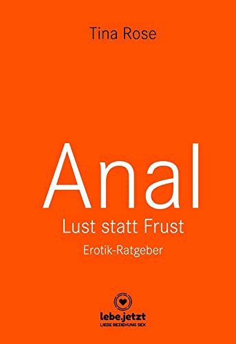 Anal - Lust statt Frust | Erotischer Ratgeber: Tief in dir hast auch du eine animalische Seite ... (lebe.jetzt Ratgeber 1) von Blue Panther Books