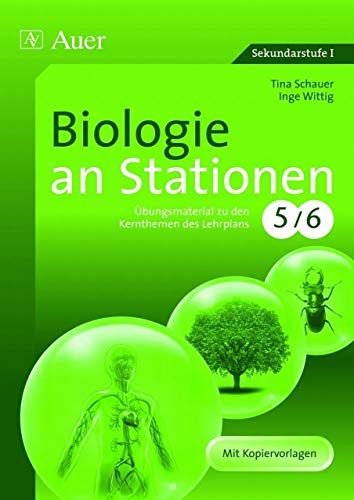 Biologie an Stationen 5-6: Übungsmaterial zu den Kernthemen des Lehrplans, Klassen 5/6: Übungsmaterial zu den Kernthemen des Lehrplans 5/6. Mit ... (Stationentraining Sekundarstufe Biologie) von Auer Verlag i.d.AAP LW