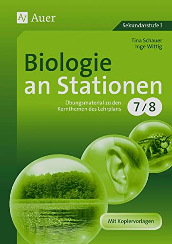 Biologie an Stationen 7-8: Übungsmaterial zu den Kernthemen des Lehrplans, Klasse 7/8: Übungsmaterial zu den Kernthemen des Lernplans, Klasse 7/8 (Stationentraining Sekundarstufe Biologie) von Auer Verlag i.d.AAP LW