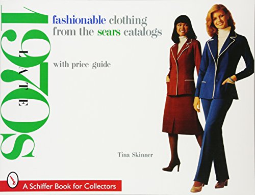 Fashionable Clothing from the Sears Catalogs: Late '70s: Late 1970s (A Schiffer Book for Collectors)