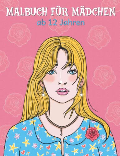 Malbuch für Mädchen ab 12 Jahren: Mit 50 wundervollen Motiven sorgen die Ausmalbilder für Entspannung und Stressbewältigung und ist ein schönes Geschenk für Teenager