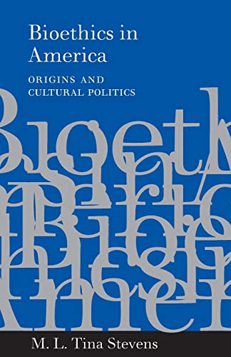 Bioethics in America: Origins and Cultural Politics