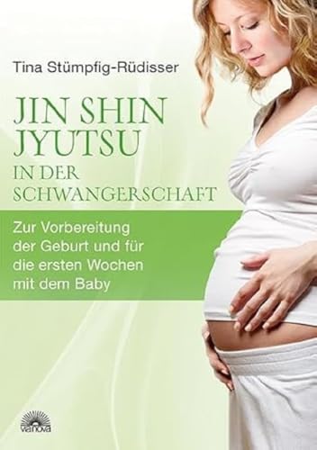 Jin Shin Jyutsu - in der Schwangerschaft: Zur Vorbereitung der Geburt und für die ersten Wochen mit dem Baby