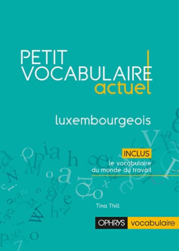 Petit vocabulaire actuel du luxembourgeois Petit vocabulaire actuel du luxembourgeois