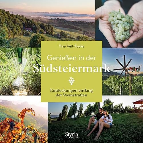 Genießen in der Südsteiermark: Entdeckungen entlang der Weinstraßen
