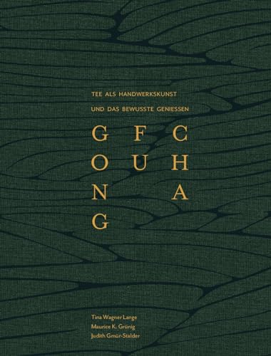 GONG FU CHA: Die Chinesische Teezeremonie Tee als Handwerkskunst und das bewusste Geniessen GONG FU CHA: Die Chinesische Teezeremonie Tee als Handwerkskunst und das bewusste Geniessen
