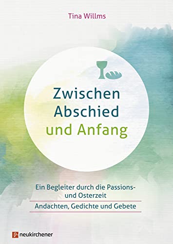 Zwischen Abschied und Anfang: Ein Begleiter durch die Passions- und Osterzeit - Andachten, Gedichte und Gebete Zwischen Abschied und Anfang: Ein Begleiter durch die Passions- und Osterzeit - Andachten, Gedichte und Gebete