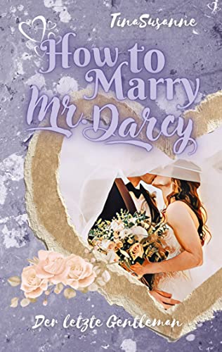 How to Marry Mr. Darcy: Der letzte Gentleman von tredition