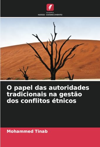 O papel das autoridades tradicionais na gestão dos conflitos étnicos von Edições Nosso Conhecimento