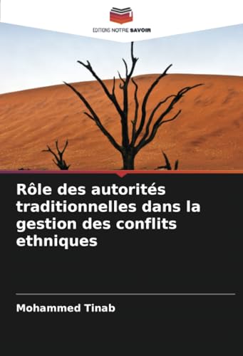 Rôle des autorités traditionnelles dans la gestion des conflits ethniques von Editions Notre Savoir