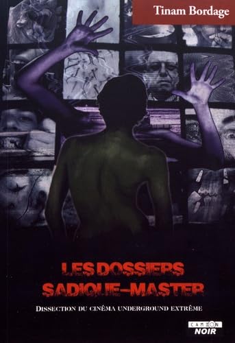 Les dossiers Sadique-master Dissection du cinéma underground extrême Les dossiers Sadique-master Dissection du cinéma underground extrême von Camion blanc