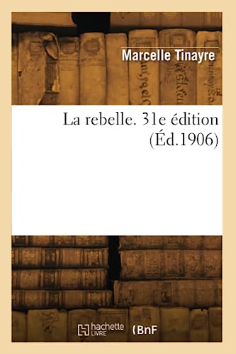 La rebelle. 31e édition (Éd.1906) von Hachette Livre BNF