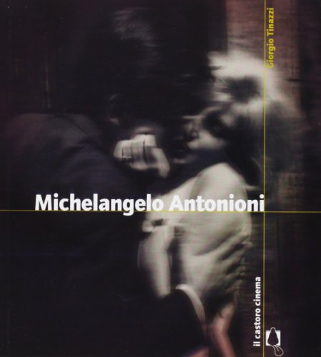 Michelangelo Antonioni (Il Castoro cinema) von Il Castoro