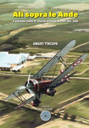 Ali sopra le Ande: A Hundred Years of Italian Aviation in Perú 1921 - 2021