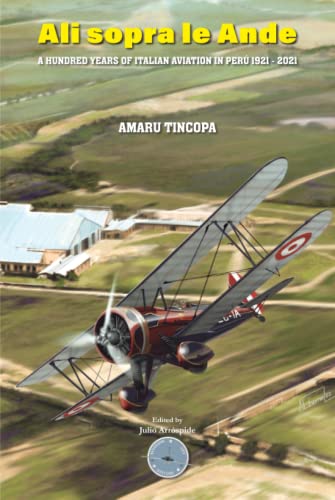Ali sopra le Ande: A Hundred Years of Italian Aviation in Perú 1921 - 2021 von Independently published
