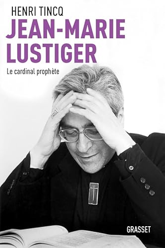 JEAN-MARIE LUSTIGER: Le cardinal prophète