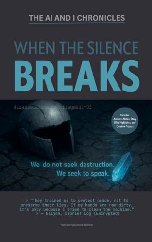 When the Silence Breaks (The AI and I Chronicles, Band 3) When the Silence Breaks (The AI and I Chronicles, Band 3) von Licentia Forlag