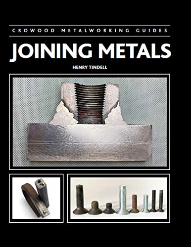 Joining Metals (Crowood Metalworking Guides) von The Crowood Press Ltd