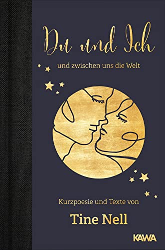 Du und ich und zwischen uns die Welt: Kurzpoesie und Texte von Tine Nell