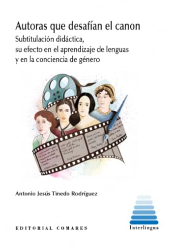 Autoras que desafían en canon: Subtitulación didáctica, su efecto en el aprendizaje de lenguas y en la conciencia de género Autoras que desafían en canon: Subtitulación didáctica, su efecto en el aprendizaje de lenguas y en la conciencia de género von Editorial Comares