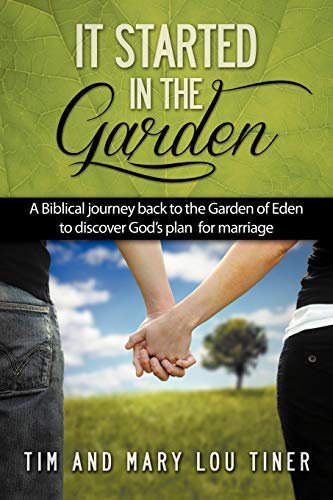 It Started in the Garden: A Biblical journey back to the Garden of Eden to discover God's plan for marriage It Started in the Garden: A Biblical journey back to the Garden of Eden to discover God's plan for marriage von Innovo Publishing LLC