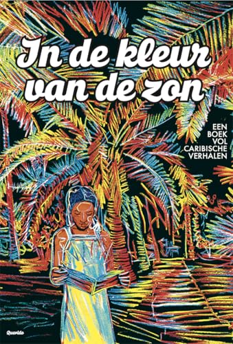 In de kleur van de zon: Een boek vol Caribische verhalen von Querido