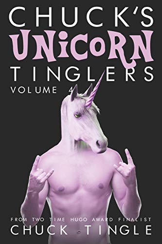 Chuck's Unicorn Tinglers: Volume 4