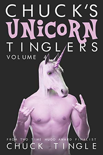 Chuck's Unicorn Tinglers: Volume 4 Chuck's Unicorn Tinglers: Volume 4