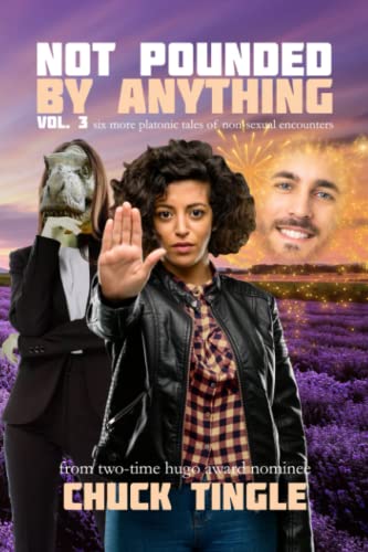 Not Pounded By Anything Vol. 3: Six More Platonic Tales Of Non-Sexual Encounters Not Pounded By Anything Vol. 3: Six More Platonic Tales Of Non-Sexual Encounters von Independently published