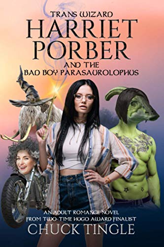 Trans Wizard Harriet Porber And The Bad Boy Parasaurolophus: An Adult Romance Novel von Independently Published