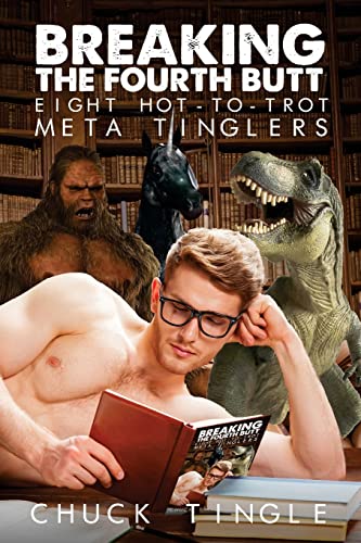 Breaking The Fourth Butt: Eight Hot-To-Trot Meta Tinglers von CREATESPACE