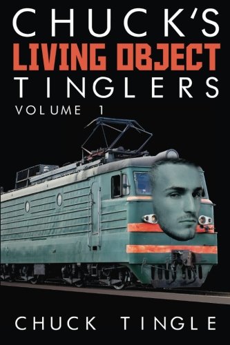 Chuck's Living Object Tinglers: Volume 1