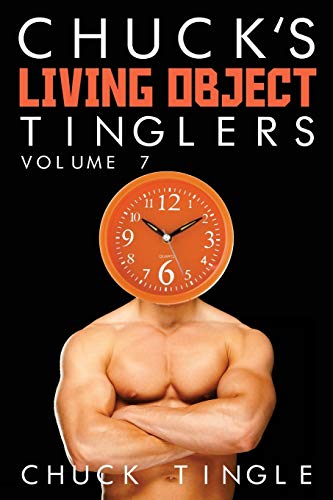 Chuck's Living Object Tinglers: Volume 7 von Createspace Independent Publishing Platform