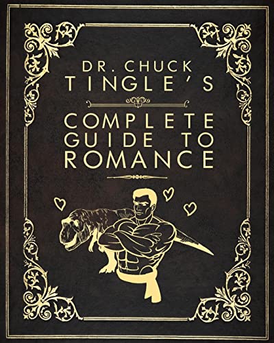 Dr. Chuck Tingle's Complete Guide To Romance von Createspace Independent Publishing Platform