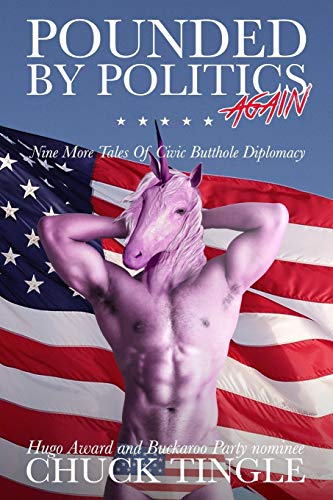 Pounded By Politics Again: Nine More Tales Of Civic Butthole Diplomacy von CREATESPACE